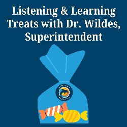 Listening & Learning Treats with Dr. Wildes, Superintendent